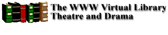 WWW Virtual Library Theatre and Drama