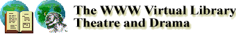 WWW Virtual Library Theatre and Drama